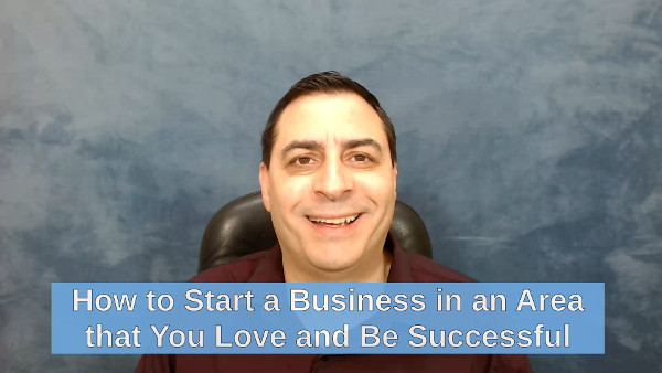 How to Start a Business in an Area that You Love and Be Successful